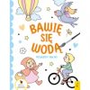 Bawię się wodą. Pojazdy i bajki