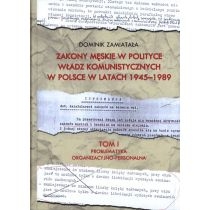 Problematyka organizacyjno-personalna. Zakony męskie w polityce władz komunistycznych w. Polsce w latach 1945-1989. Tom 1[=]