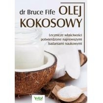 Olej kokosowy. Lecznicze właściwości potwierdzone najnowszymi badaniami naukowymi