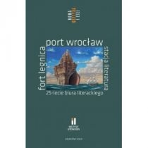 Fort. Legnica, port. Wrocław, stacja literatura. 25-lecie biura literackiego