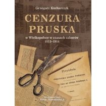 Cenzura pruska w. Wielkopolsce w czasach zaborów 1815-1914