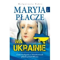 Maryja płacze na. Ukrainie