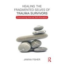 Healing the. Fragmented. Selves of. Trauma. Survivors