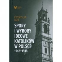 Spory i wybory ideowe katolików. Polsce 1942-1948