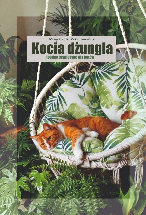 Kocia. Dżungla – Rośliny. Bezpieczne. Dla. Kotów – Małgorzata. Karczewska