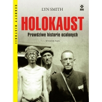 Holokaust. Prawdziwe historie ocalonych