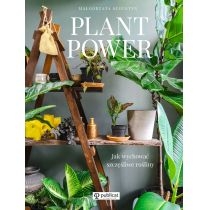 Plant. Power. Jak wychować szczęśliwe rośliny