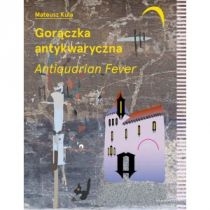 Gorączka antykwaryczna /Antiquarian. Fever