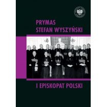 Prymas. Stefan. Wyszyński i episkopat. Polski