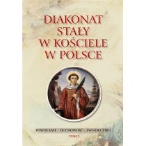 Diakonat stały w. Kościele w. Polsce. T.3