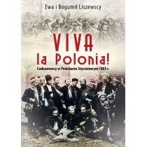 Viva la. Polonia! Cudzoziemcy w. Powstaniu. Styczniowym 1863 r.[=]
