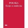 Polska. Eseje o stuleciu