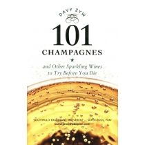101 Champagnes and. Other. Sparkling. Wines to. Try. Before. You. Die