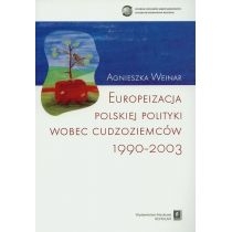 Europeizacja polskiej polityki wobec cudzoziemców 1990-2003