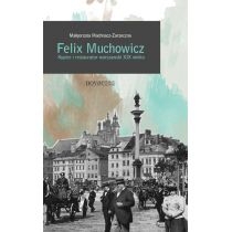 Felix. Muchowicz. Kupiec i restaurator warszawski z. XIX wieku