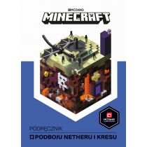 Minecraft. Podręcznik podboju. Netheru i. Kresu