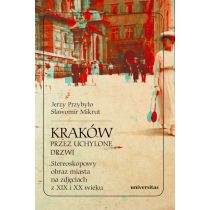 Kraków przez uchylone drzwi. Stereoskopowy obraz miasta na zdjęciach z. XIX i. XX wieku