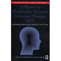 A Primer for. Emotionally. Focused. Individual. Therapy (EFIT)