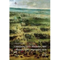 Lubieszów 1577 - Kircholm 1605 - Kłuszyn 1610...