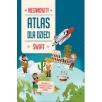 Niesamowity. Atlas dla dzieci. Świat