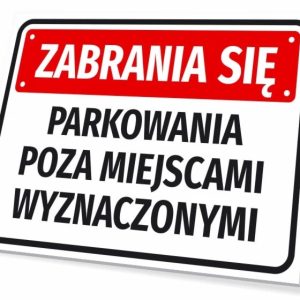 Tabliczka parkingowa: Zabrania się parkowania poza miejscami wyznaczonymi